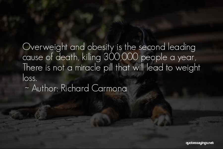Richard Carmona Quotes: Overweight And Obesity Is The Second Leading Cause Of Death, Killing 300,000 People A Year, There Is Not A Miracle