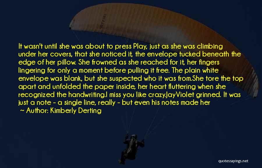 Kimberly Derting Quotes: It Wasn't Until She Was About To Press Play, Just As She Was Climbing Under Her Covers, That She Noticed