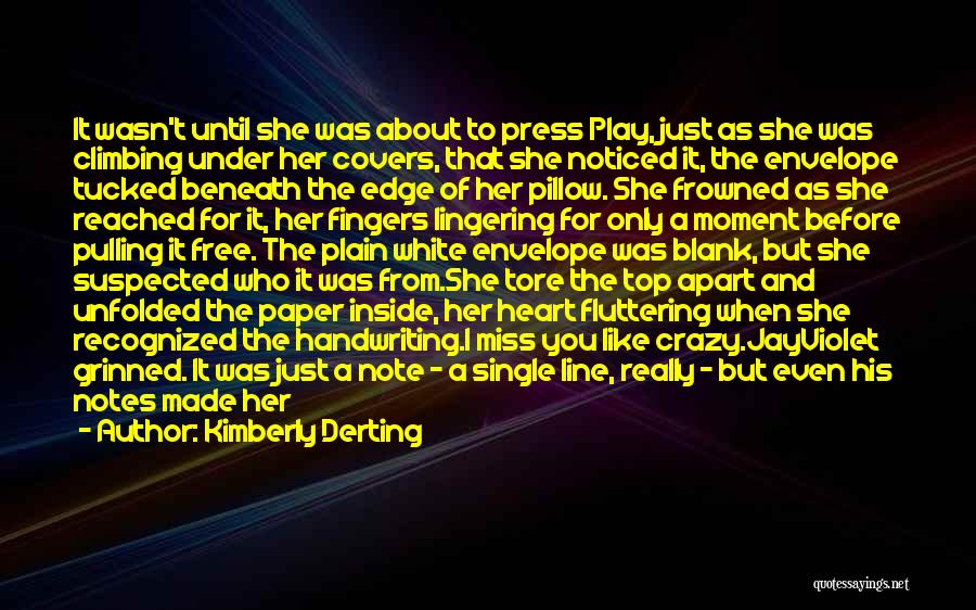 Kimberly Derting Quotes: It Wasn't Until She Was About To Press Play, Just As She Was Climbing Under Her Covers, That She Noticed