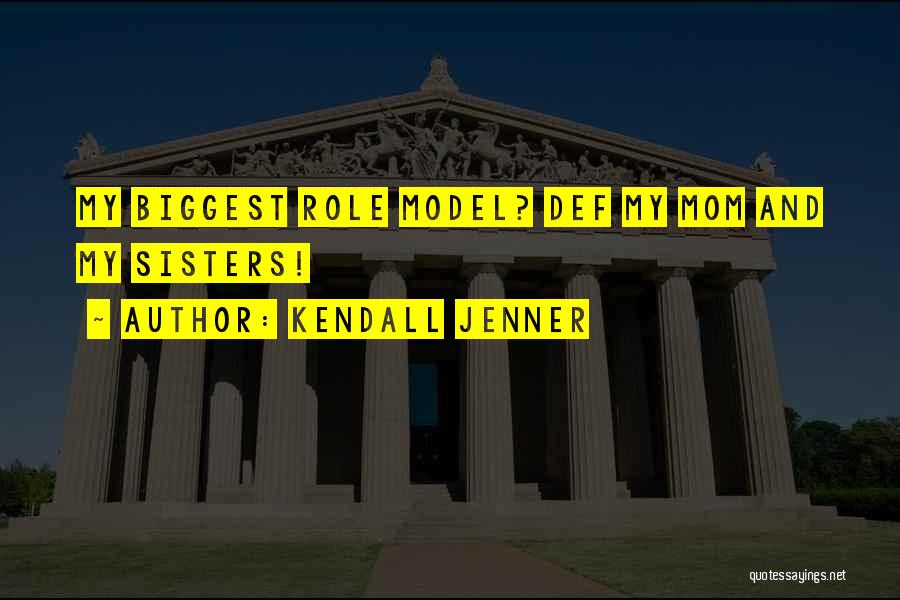 Kendall Jenner Quotes: My Biggest Role Model? Def My Mom And My Sisters!