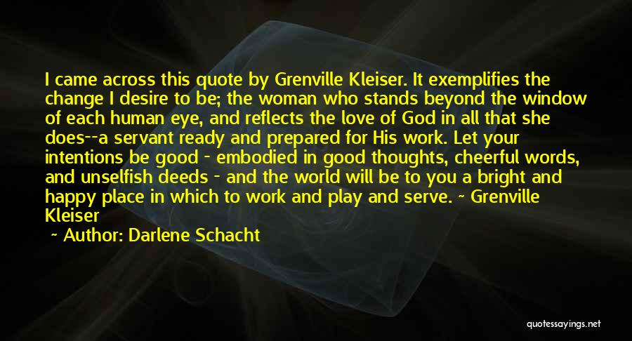 Darlene Schacht Quotes: I Came Across This Quote By Grenville Kleiser. It Exemplifies The Change I Desire To Be; The Woman Who Stands