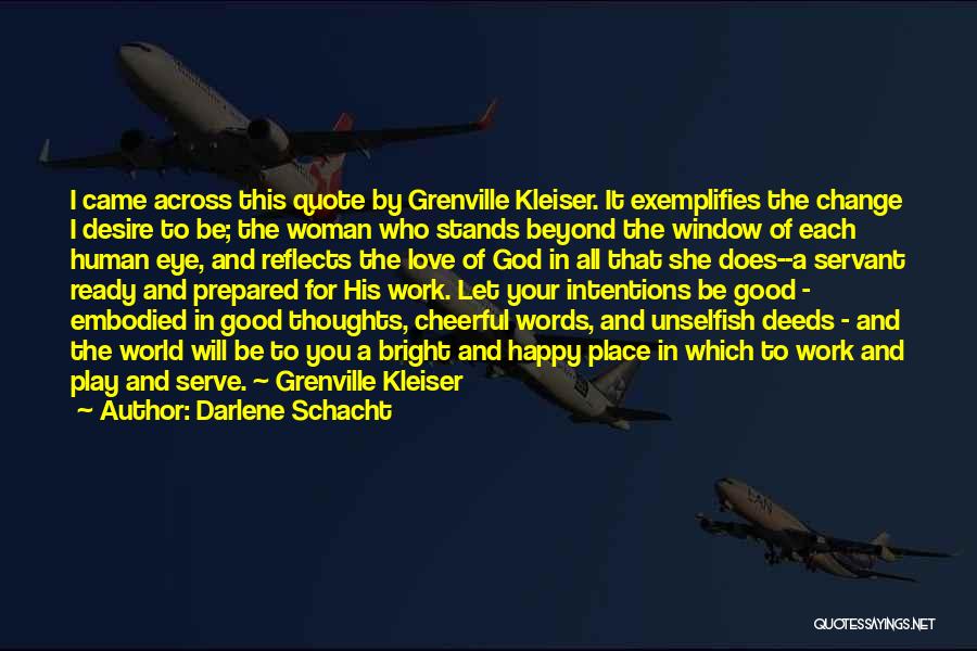 Darlene Schacht Quotes: I Came Across This Quote By Grenville Kleiser. It Exemplifies The Change I Desire To Be; The Woman Who Stands