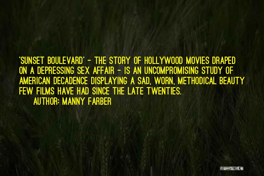 Manny Farber Quotes: 'sunset Boulevard' - The Story Of Hollywood Movies Draped On A Depressing Sex Affair - Is An Uncompromising Study Of