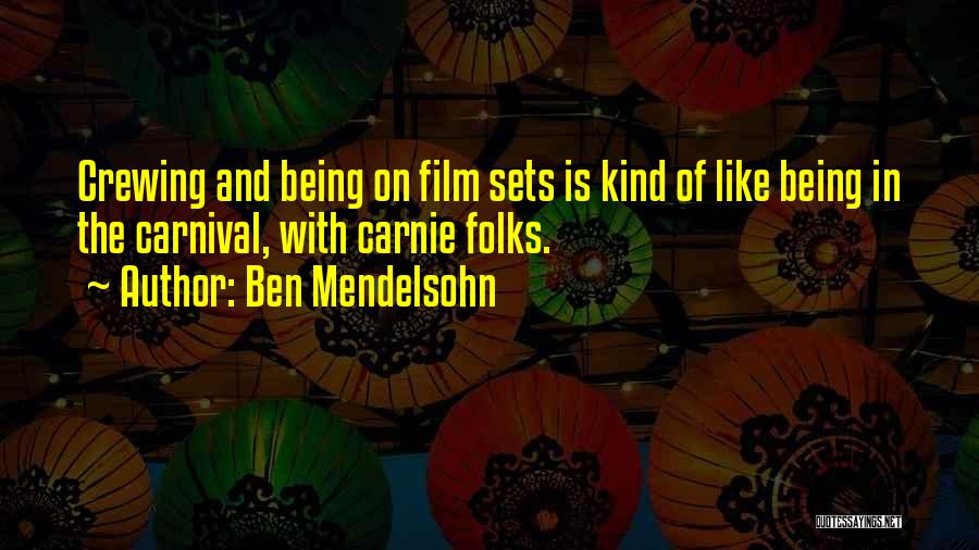 Ben Mendelsohn Quotes: Crewing And Being On Film Sets Is Kind Of Like Being In The Carnival, With Carnie Folks.