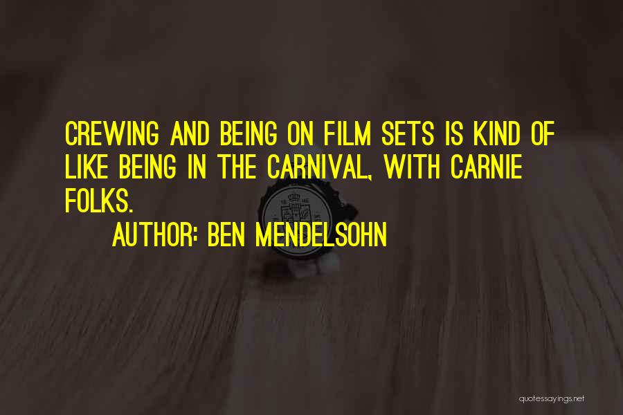 Ben Mendelsohn Quotes: Crewing And Being On Film Sets Is Kind Of Like Being In The Carnival, With Carnie Folks.