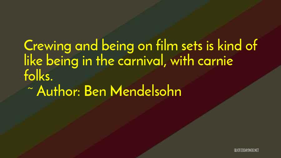 Ben Mendelsohn Quotes: Crewing And Being On Film Sets Is Kind Of Like Being In The Carnival, With Carnie Folks.