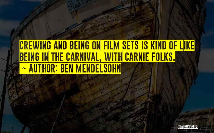 Ben Mendelsohn Quotes: Crewing And Being On Film Sets Is Kind Of Like Being In The Carnival, With Carnie Folks.