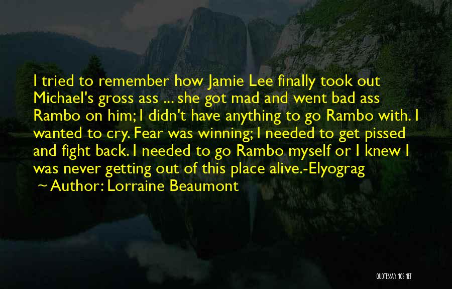 Lorraine Beaumont Quotes: I Tried To Remember How Jamie Lee Finally Took Out Michael's Gross Ass ... She Got Mad And Went Bad