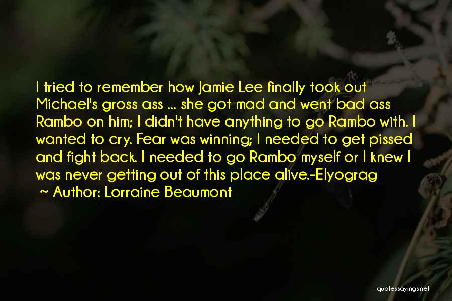 Lorraine Beaumont Quotes: I Tried To Remember How Jamie Lee Finally Took Out Michael's Gross Ass ... She Got Mad And Went Bad