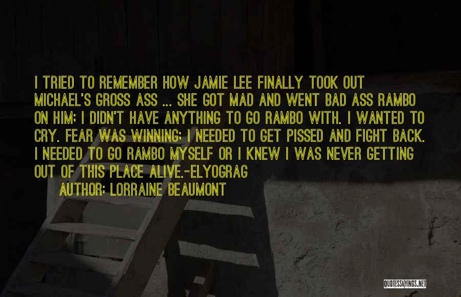 Lorraine Beaumont Quotes: I Tried To Remember How Jamie Lee Finally Took Out Michael's Gross Ass ... She Got Mad And Went Bad
