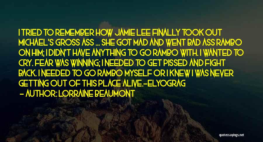 Lorraine Beaumont Quotes: I Tried To Remember How Jamie Lee Finally Took Out Michael's Gross Ass ... She Got Mad And Went Bad