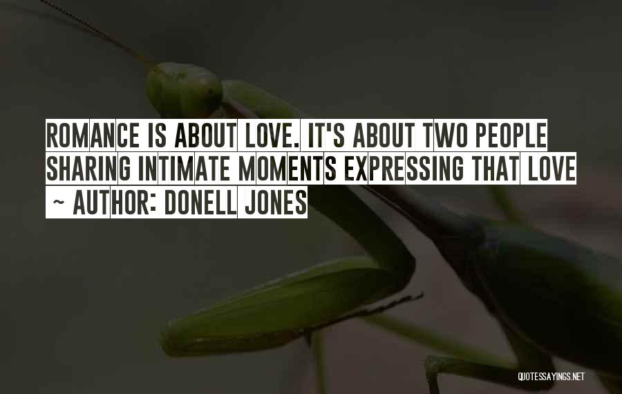 Donell Jones Quotes: Romance Is About Love. It's About Two People Sharing Intimate Moments Expressing That Love