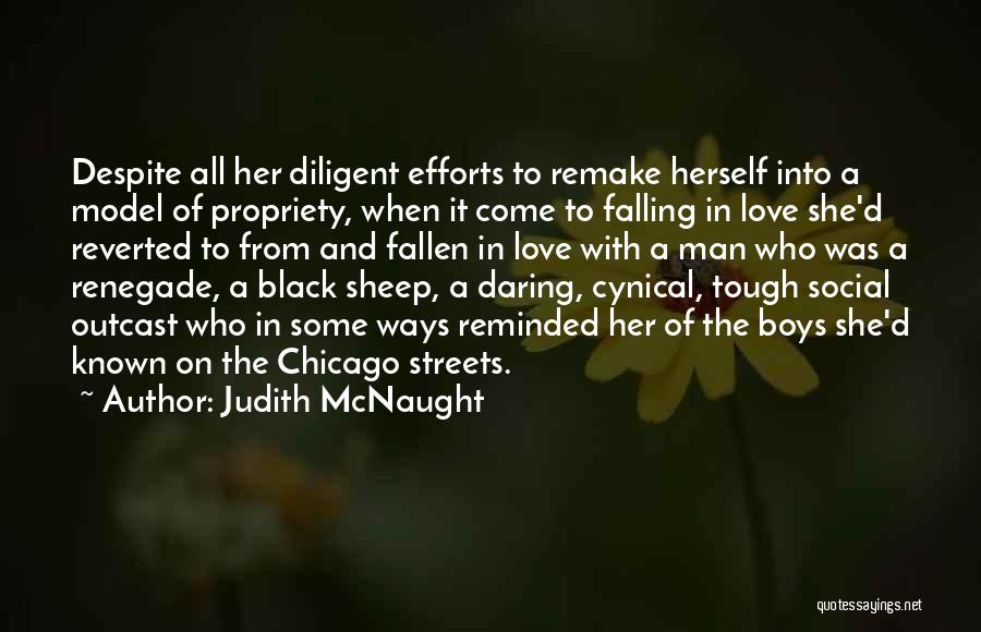 Judith McNaught Quotes: Despite All Her Diligent Efforts To Remake Herself Into A Model Of Propriety, When It Come To Falling In Love