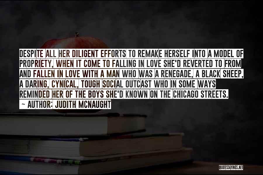 Judith McNaught Quotes: Despite All Her Diligent Efforts To Remake Herself Into A Model Of Propriety, When It Come To Falling In Love