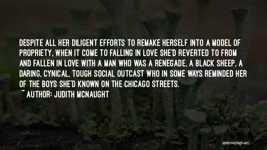 Judith McNaught Quotes: Despite All Her Diligent Efforts To Remake Herself Into A Model Of Propriety, When It Come To Falling In Love