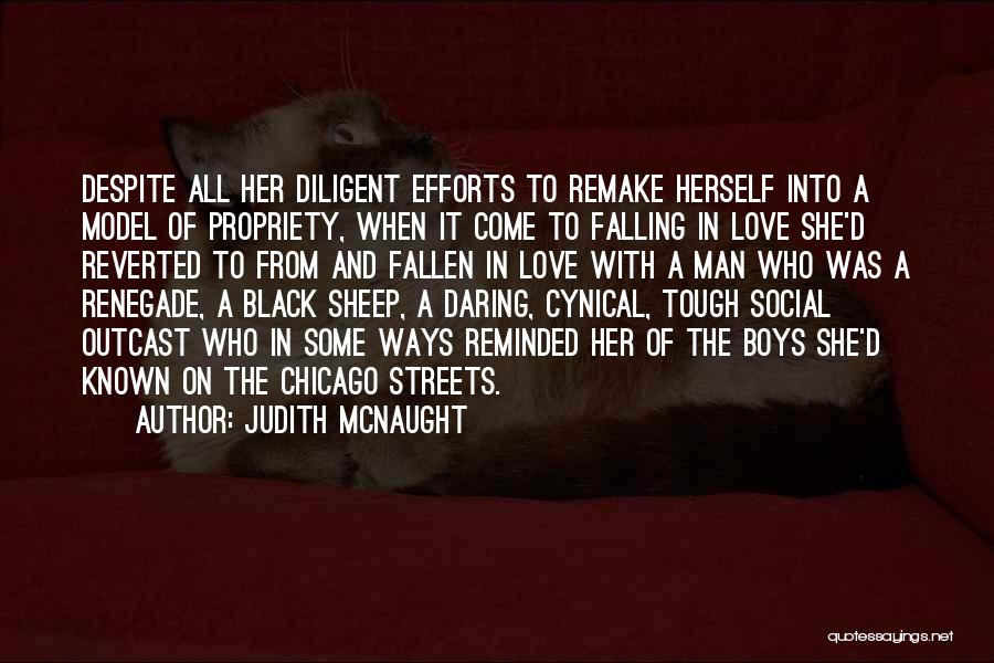 Judith McNaught Quotes: Despite All Her Diligent Efforts To Remake Herself Into A Model Of Propriety, When It Come To Falling In Love