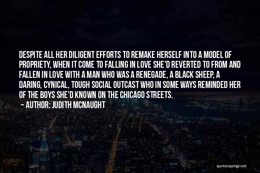 Judith McNaught Quotes: Despite All Her Diligent Efforts To Remake Herself Into A Model Of Propriety, When It Come To Falling In Love