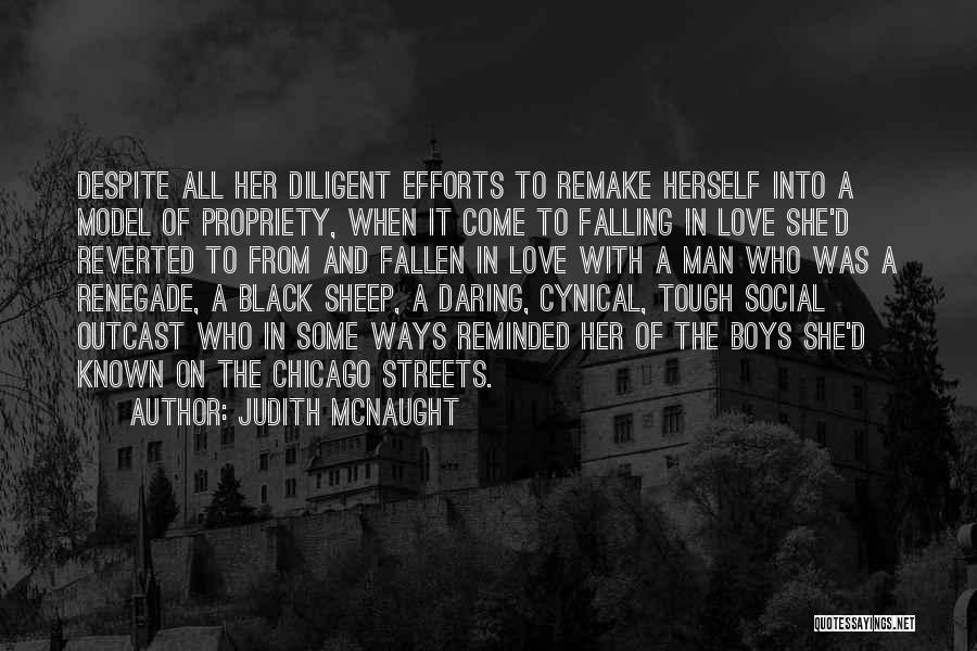 Judith McNaught Quotes: Despite All Her Diligent Efforts To Remake Herself Into A Model Of Propriety, When It Come To Falling In Love