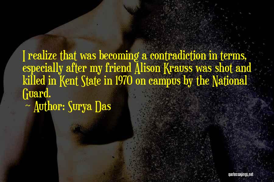 Surya Das Quotes: I Realize That Was Becoming A Contradiction In Terms, Especially After My Friend Alison Krauss Was Shot And Killed In