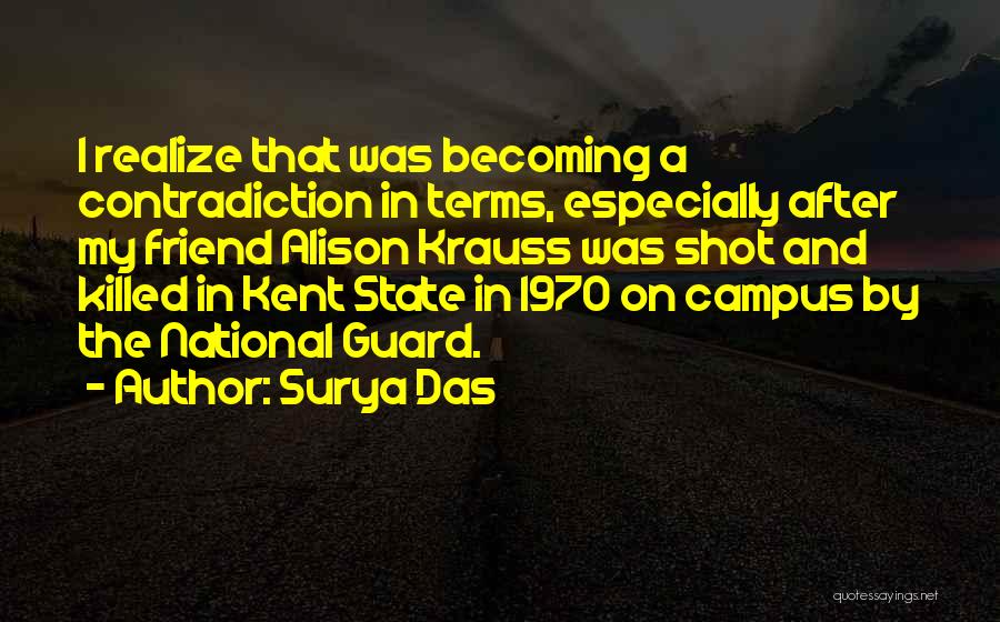 Surya Das Quotes: I Realize That Was Becoming A Contradiction In Terms, Especially After My Friend Alison Krauss Was Shot And Killed In