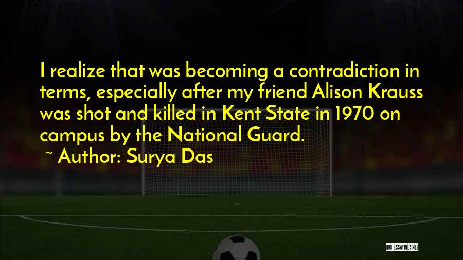 Surya Das Quotes: I Realize That Was Becoming A Contradiction In Terms, Especially After My Friend Alison Krauss Was Shot And Killed In