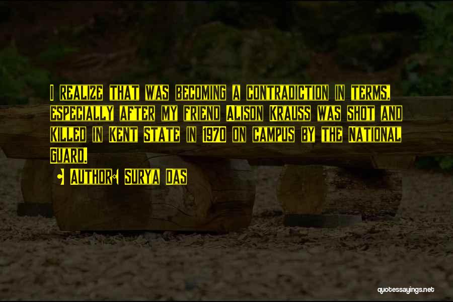 Surya Das Quotes: I Realize That Was Becoming A Contradiction In Terms, Especially After My Friend Alison Krauss Was Shot And Killed In