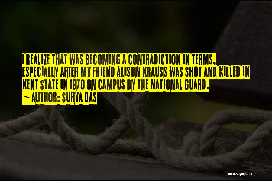 Surya Das Quotes: I Realize That Was Becoming A Contradiction In Terms, Especially After My Friend Alison Krauss Was Shot And Killed In