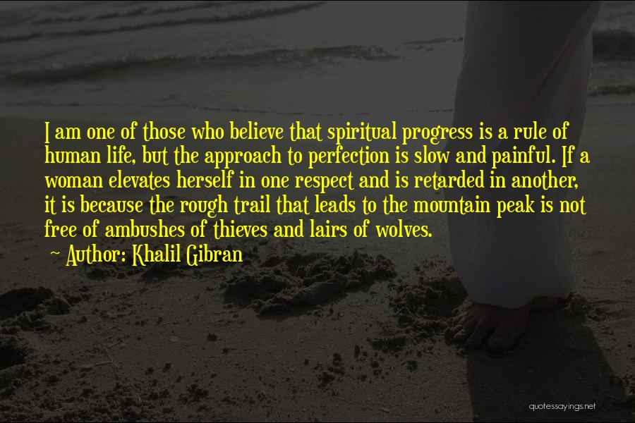 Khalil Gibran Quotes: I Am One Of Those Who Believe That Spiritual Progress Is A Rule Of Human Life, But The Approach To