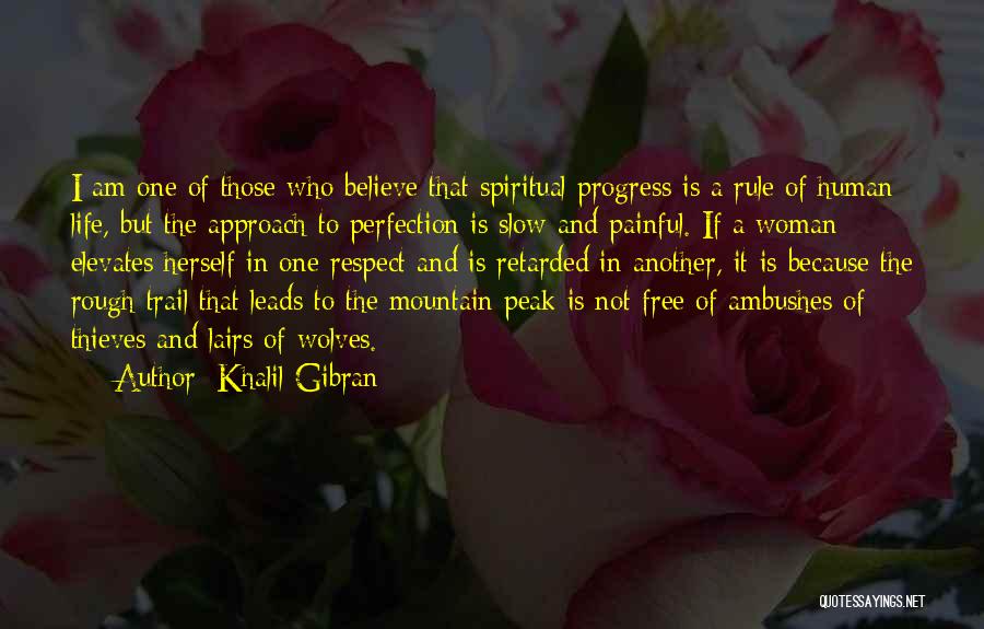 Khalil Gibran Quotes: I Am One Of Those Who Believe That Spiritual Progress Is A Rule Of Human Life, But The Approach To