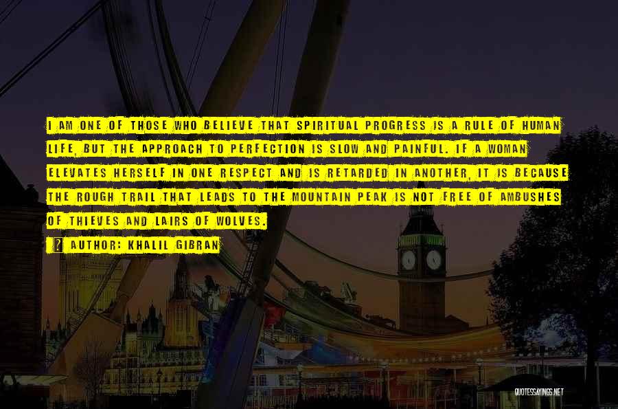 Khalil Gibran Quotes: I Am One Of Those Who Believe That Spiritual Progress Is A Rule Of Human Life, But The Approach To