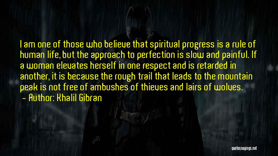 Khalil Gibran Quotes: I Am One Of Those Who Believe That Spiritual Progress Is A Rule Of Human Life, But The Approach To