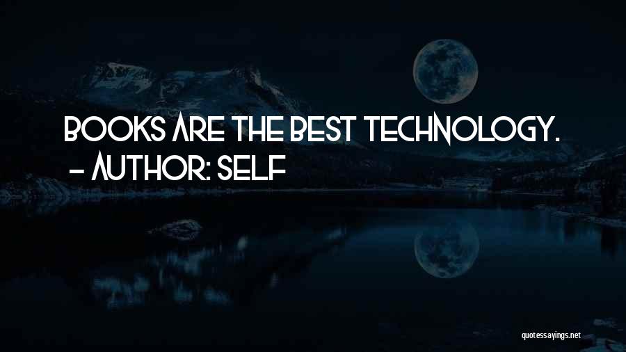 Self Quotes: Books Are The Best Technology.