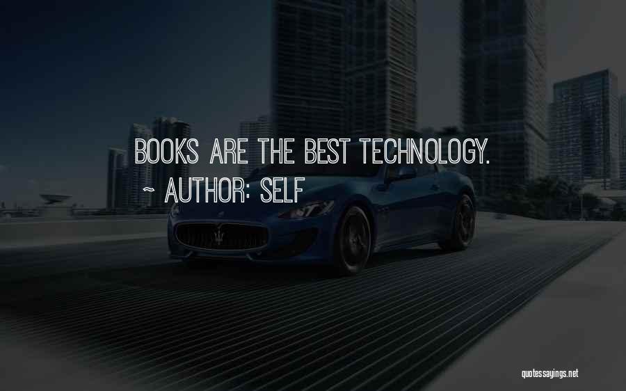 Self Quotes: Books Are The Best Technology.