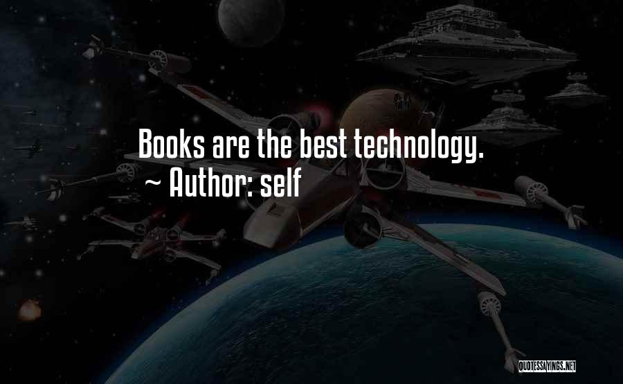 Self Quotes: Books Are The Best Technology.