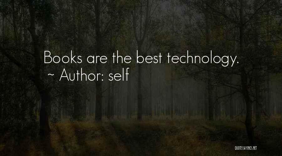 Self Quotes: Books Are The Best Technology.