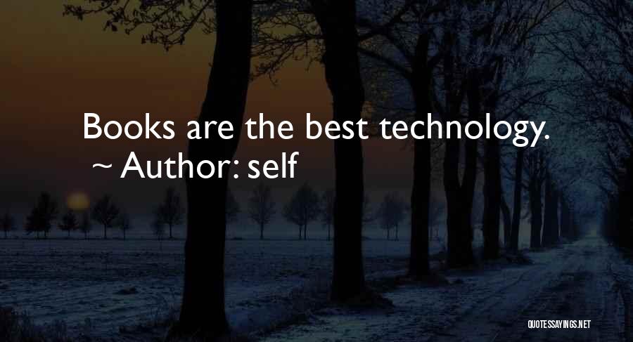 Self Quotes: Books Are The Best Technology.