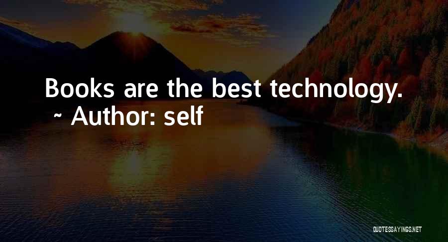 Self Quotes: Books Are The Best Technology.