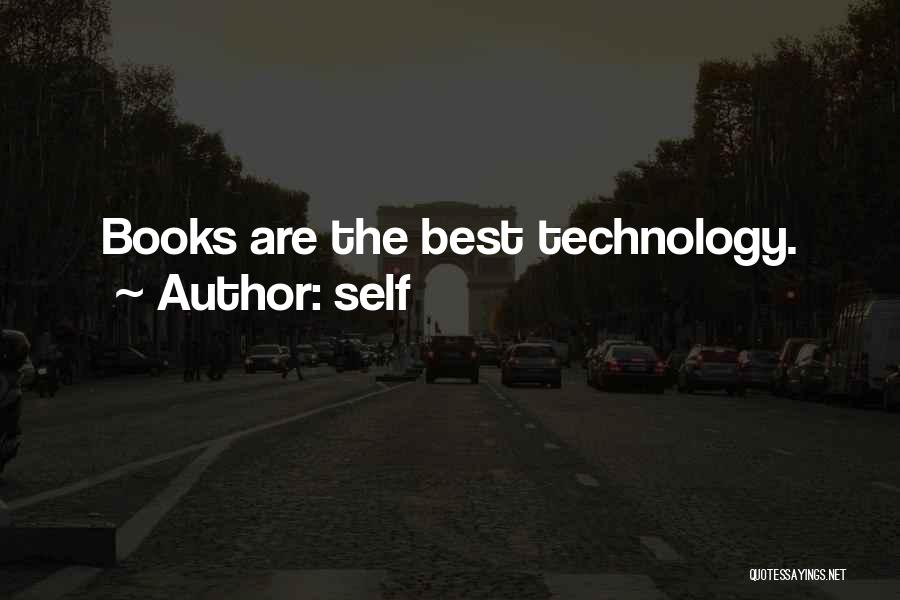 Self Quotes: Books Are The Best Technology.