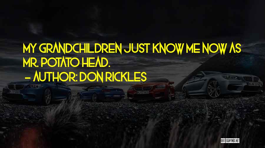 Don Rickles Quotes: My Grandchildren Just Know Me Now As Mr. Potato Head.