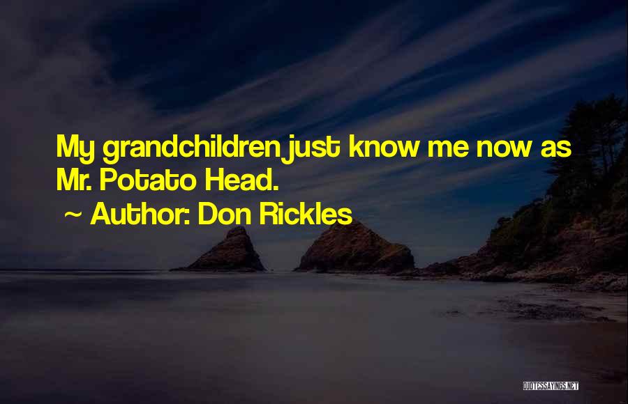 Don Rickles Quotes: My Grandchildren Just Know Me Now As Mr. Potato Head.