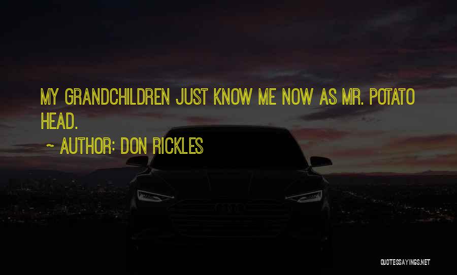 Don Rickles Quotes: My Grandchildren Just Know Me Now As Mr. Potato Head.