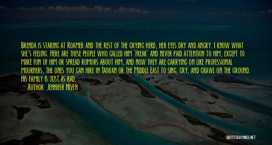 Jennifer Niven Quotes: Brenda Is Staring At Roamer And The Rest Of The Crying Herd, Her Eyes Dry And Angry. I Know What