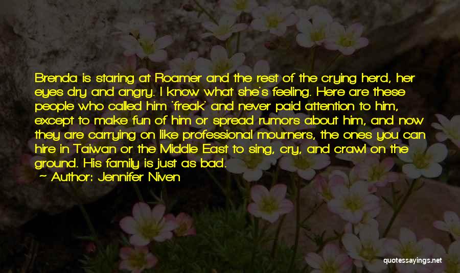 Jennifer Niven Quotes: Brenda Is Staring At Roamer And The Rest Of The Crying Herd, Her Eyes Dry And Angry. I Know What