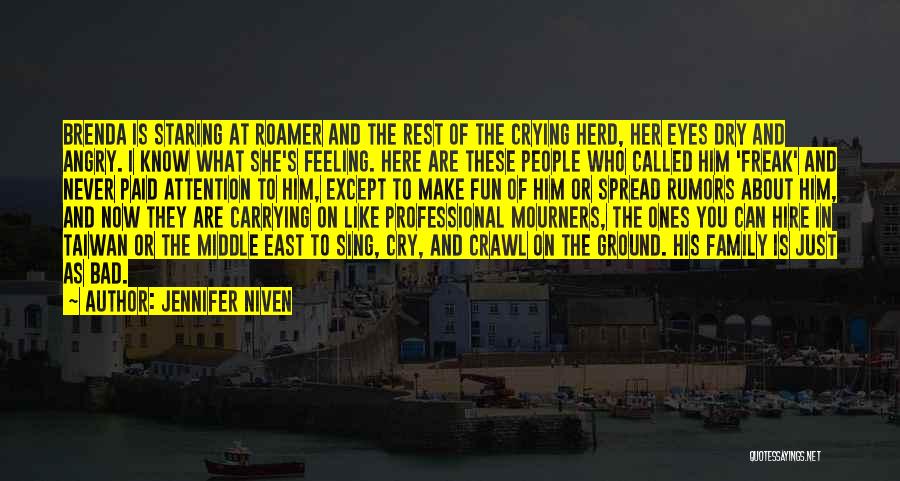 Jennifer Niven Quotes: Brenda Is Staring At Roamer And The Rest Of The Crying Herd, Her Eyes Dry And Angry. I Know What