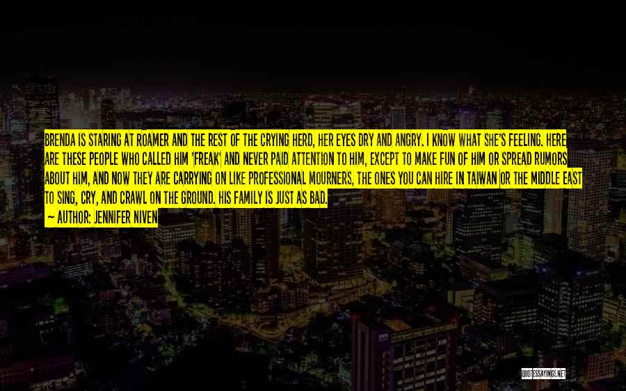 Jennifer Niven Quotes: Brenda Is Staring At Roamer And The Rest Of The Crying Herd, Her Eyes Dry And Angry. I Know What