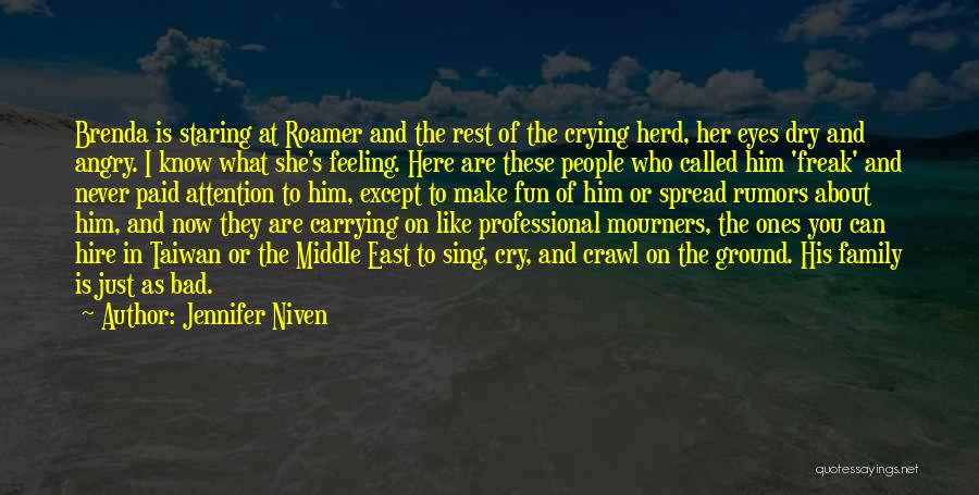 Jennifer Niven Quotes: Brenda Is Staring At Roamer And The Rest Of The Crying Herd, Her Eyes Dry And Angry. I Know What