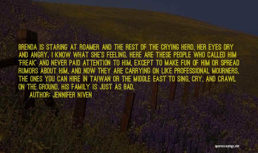 Jennifer Niven Quotes: Brenda Is Staring At Roamer And The Rest Of The Crying Herd, Her Eyes Dry And Angry. I Know What