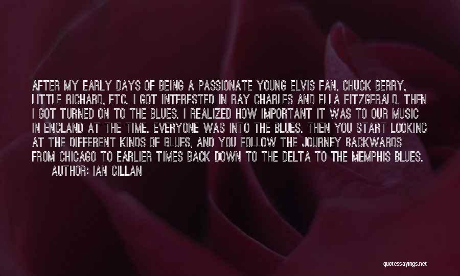 Ian Gillan Quotes: After My Early Days Of Being A Passionate Young Elvis Fan, Chuck Berry, Little Richard, Etc. I Got Interested In