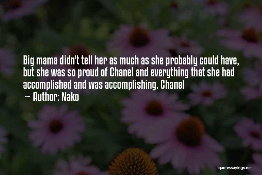 Nako Quotes: Big Mama Didn't Tell Her As Much As She Probably Could Have, But She Was So Proud Of Chanel And