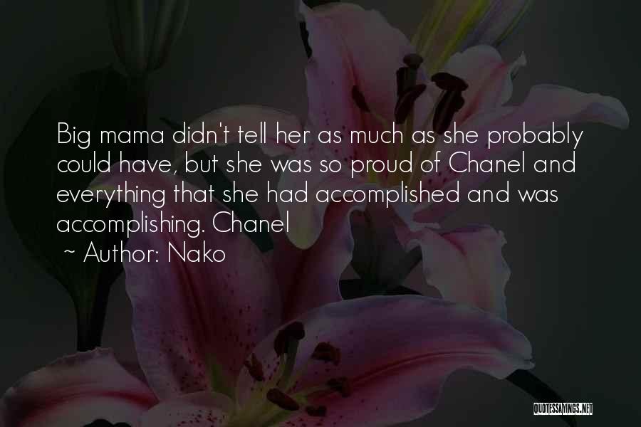 Nako Quotes: Big Mama Didn't Tell Her As Much As She Probably Could Have, But She Was So Proud Of Chanel And